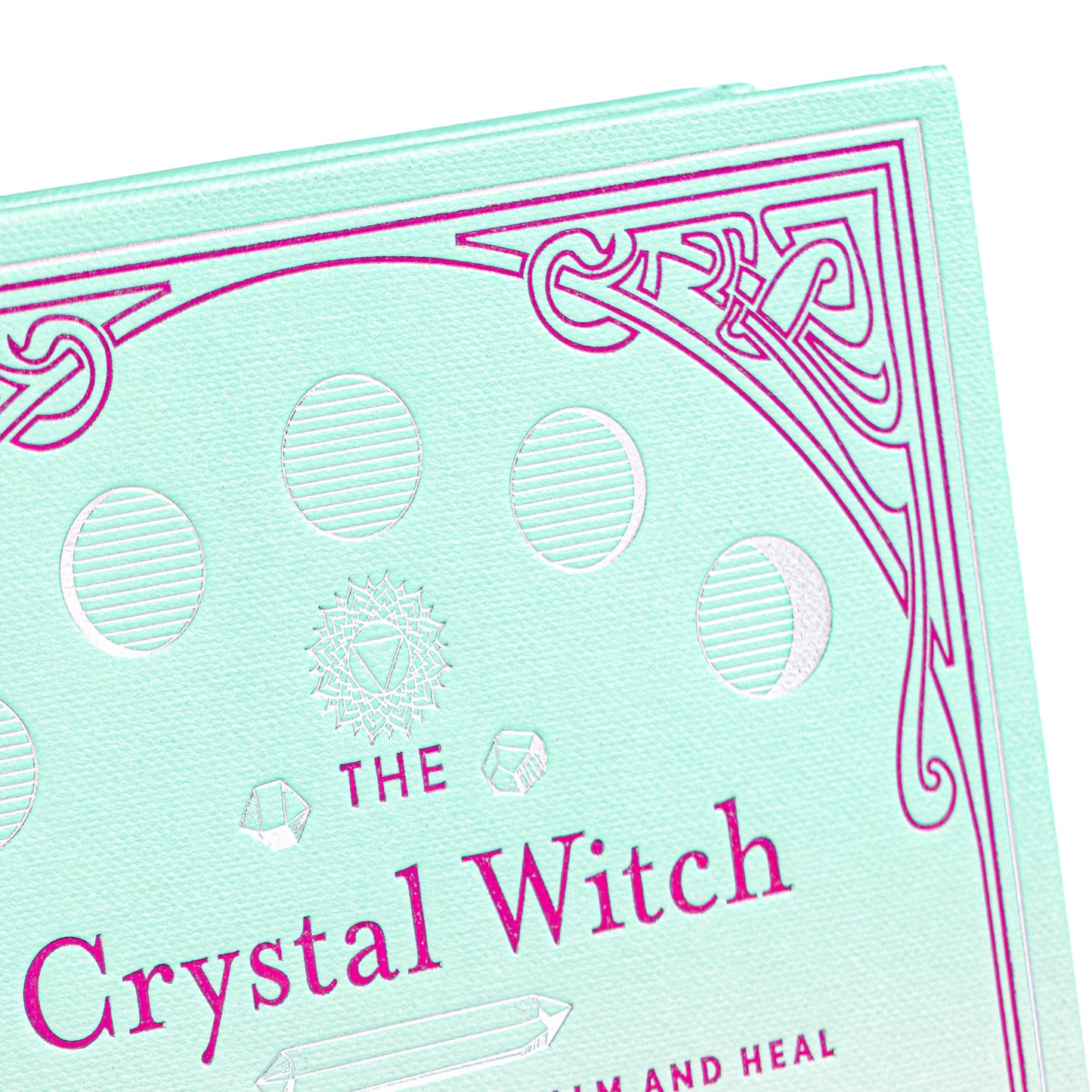 The Crystal Witch: The Magickal Way to Calm & Heal